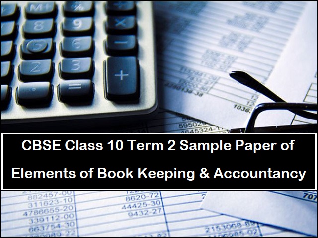 CBSE Class 10 Elements of Book Keeping and Accountancy Term 2 Sample Paper 